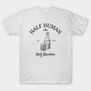 Half Human Half Bourbon T-Shirt